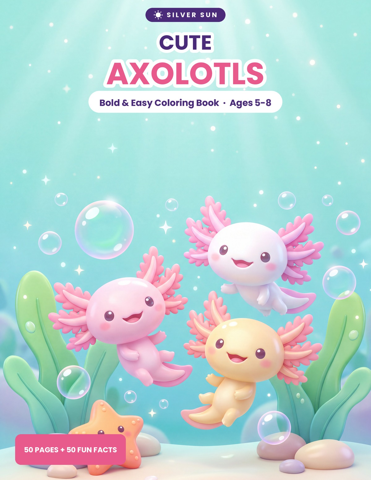 Silver Sun Cute Axolotls coloring book cover, ages 5–8